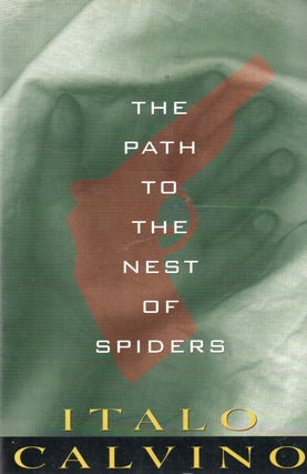 Item #92290 The Path to the Nest of Spiders. Italo Calvino, Archibald Colquhoun, William Weaver,...