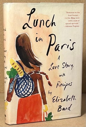 Item #92295 Lunch in Paris _ A Love Story, with Recipes. Elizabeth Bard