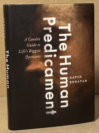 Item #92296 The Human Predicament _ A Candid Guide to Life's Biggest Questions. David Benatar