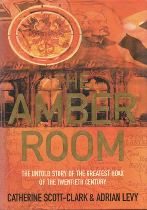Item #92299 The Amber Room _ The Untold Story of the Greatest Hoax of the Twentieth Century....