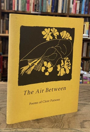 Item #92304 The Air Between _ Poems of Clere Parsons (1908-1931) _ Cloudforms No 2. Clere...