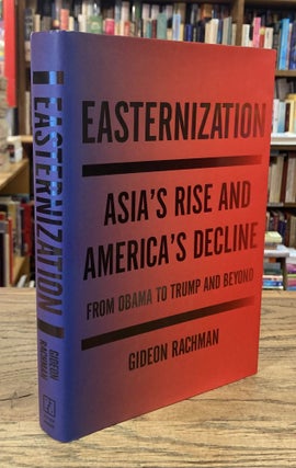 Item #92344 Easternization _ Asia's Rise and America's Decline _ From Obama to Trump and Beyond....