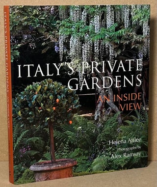 Item #92388 Italy's Private Gardens _ An Inside View. Helena Attlee, Alex Ramsay, pho