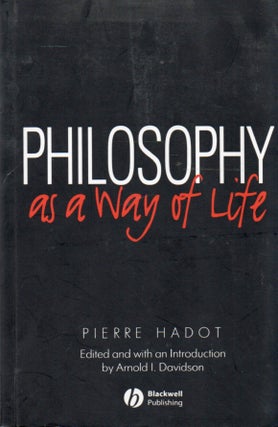 Item #92393 Philosophy as a way of Life_ Spiritual Exercises from Socrates to Foucault. eds,...