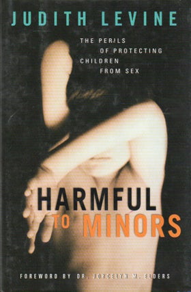Item #92404 Harmful to Minors_ The Perils of Protecting Children from Sex. Judith Levine,...