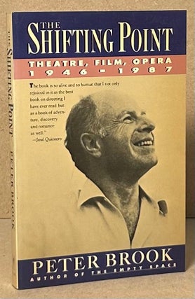 Item #92481 The Shifting Point _ Theatre, Film, Opera 1946-1987. Peter Brook