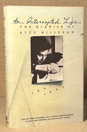 Item #92522 An Interrupted Life _ The Diaries of Etty Hillesum 1941-1943. Etty Hillesum, Arno...