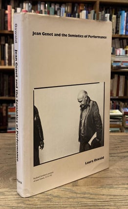Item #92547 Jean Genet and the Semiotics of Performance. Laura Oswald