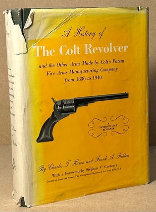 Item #92561 A History of the Colt Revolver _ and the other arms made by Colt's patent fire arms...
