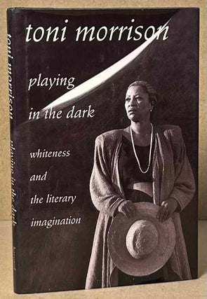Item #92601 Playing in the Dark _ whiteness and the literary Imagination. Toni Morrison