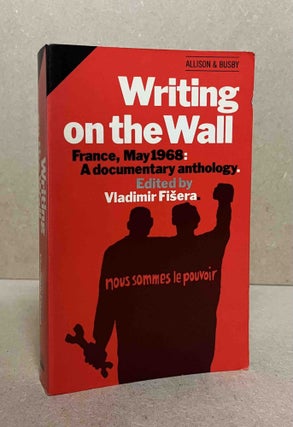 Item #92630 Writing on the Wall_ May 1968: A Documentary Anthology. Vladimir Fisera, trans text