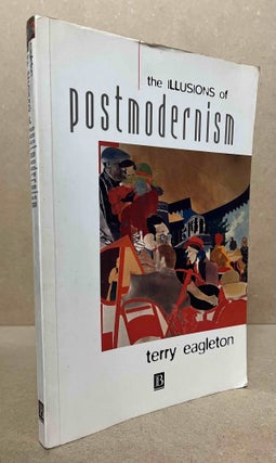 Item #92651 The Illusions of Postmodernism. Terry Eagleton