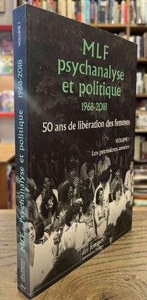Item #92659 MLF_ Psychanalyse et Politique_ 1968-2018_ 50 Ans de Liberation des Femmes_ Volume 1_...