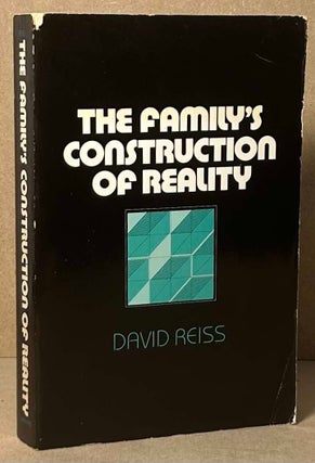 Item #92725 The Family's Construction of Reality. David Reiss