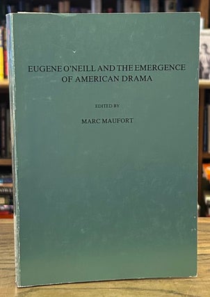 Item #92762 Eugene O'Neill and the Emergence of American Drama _ Costerus _ New Series _ Vol 75....