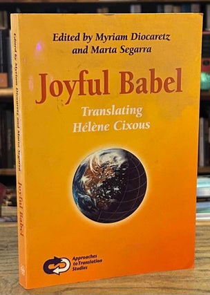 Item #92764 Joyful Babel _ Translating Helene Cixous. Myriam Diocaretz, Marta Segarra