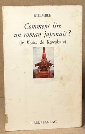 Item #92778 Comment lire un roman japonais (le Kyoto de Kawabata). Etiemble