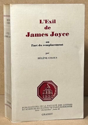 Item #92791 L'Exil de James Joyce _ ou l'art du remplacement. Helene Cixous