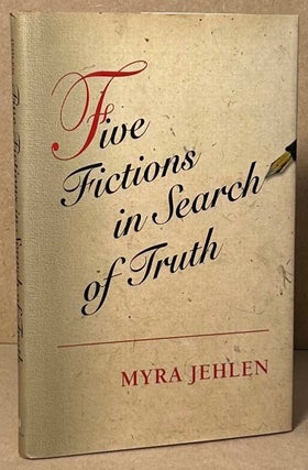 Item #92799 Five Fictions in Search of Truth. Myra Jehlen