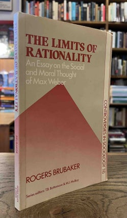 Item #92804 The Limits of Rationality _ An Essay on the Social and Moral Thought of Max Weber....