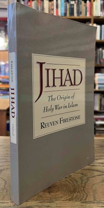 Item #92806 Jihad _ The Origin of Holy War in Islam. Reuven Firestone