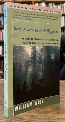 Item #92808 Secret Mission to the Philippines _ The Story of "Spyron" and the American-Filipino...
