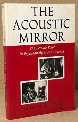 Item #92819 The Acoustic Mirror _ The Female Voice in Psychoanalysis and Cinema. Kaja Silverman