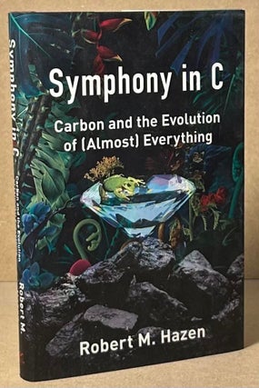 Item #92823 Symphony in C _ Carbon and the Evolution of (Almost) Everything. Robert M. Hazen