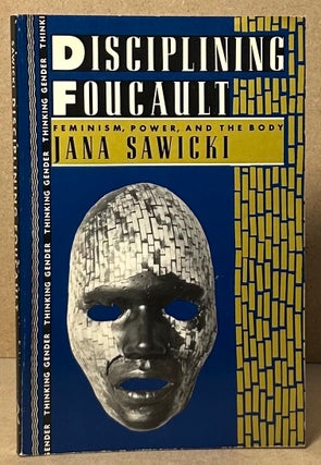Item #92835 Disciplining Foucault _ Feminism, Power, and the Body. Jana Sawicki
