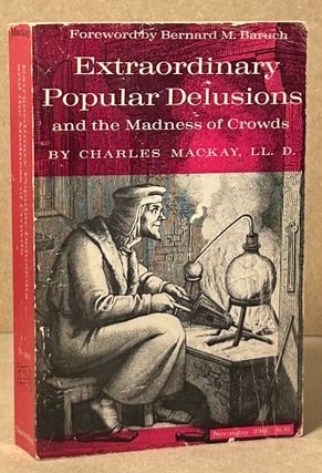 Item #92841 Extraordinary Popular Delusions and the Madness of Crowds. Charles Mackay