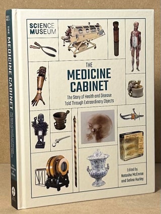 Item #92891 The Medicine Cabinet _ The Story of Health and Disease Told Through Extraordinary...