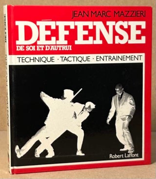 Item #92894 Defense de Soi et D'Autrui _ Technique Tactique Entrainement. Jean Marc Mazzieri