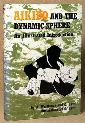 Item #92939 Aikido and the Dynamic Sphere _ An Illustrated Introduction. A. Westbrook, O. Ratti