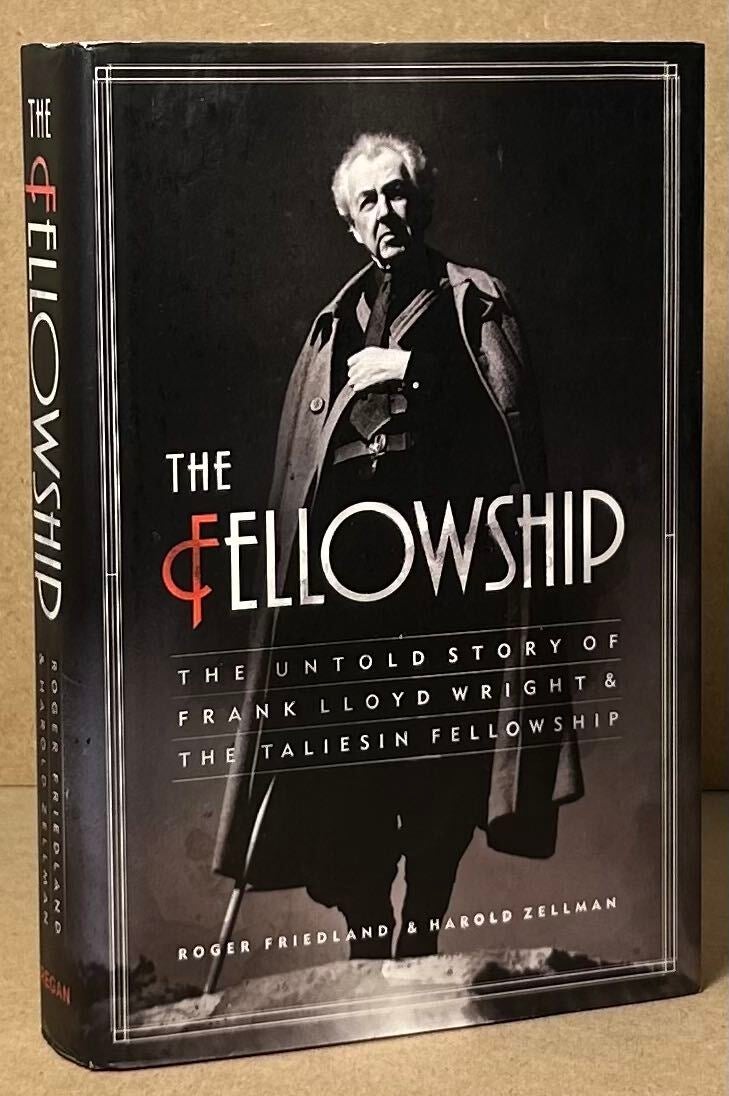 The Fellowship _ The Untold Story of Frank Lloyd Wright & the