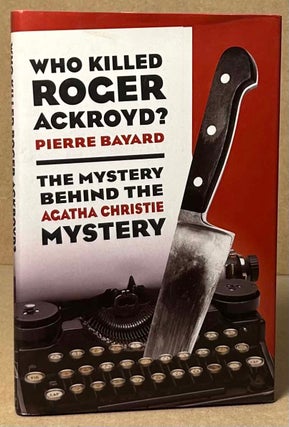 Item #92954 Who Killed Roger Ackroyd? _ The Mystery Behind the Agatha Christie Mystery. Pierre...