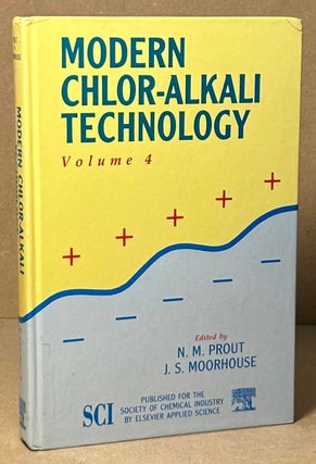 Item #92969 Modern Chlor-Alkali Technology _ Volume 4. N. M. Prout, J. S. Moorhouse