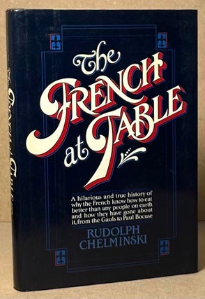 Item #92972 The French at Table. Rudolph Chelminski