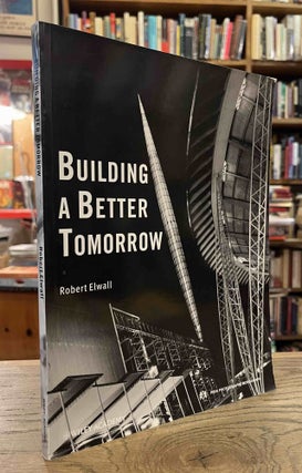 Item #93014 Building a Better Tomorrow _ Architecture in Britain in the 1950s. Robert Elwall