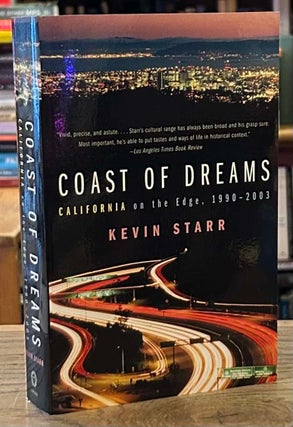 Item #93036 Coast of Dreams _ California on the Edge, 1990-2003. Kevin Starr