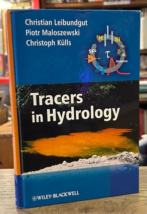 Item #93038 Tracers in Hydrology. Christian Leibundgut, Piotr Maloszewski, Christoph Kulls