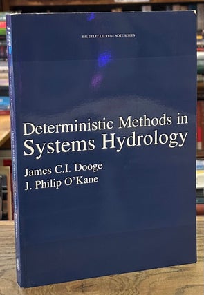 Item #93040 Deterministic Methods in Systems Hydrology. James C. I. Dooge, J. Philip O'Kane