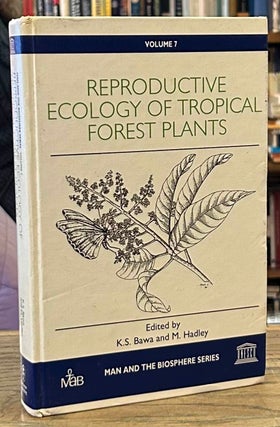 Item #93047 Reproductive Ecology of Tropical Forest Plants. K. S. Bawa, M. Hadley
