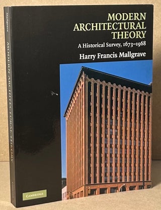 Item #93067 Modern Architectural Theory _ A Historical Survey, 1673-1968. Harry Francis Mallgrave