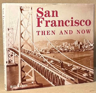 Item #93084 San Francisco _ Then and Now. Bill Yenne