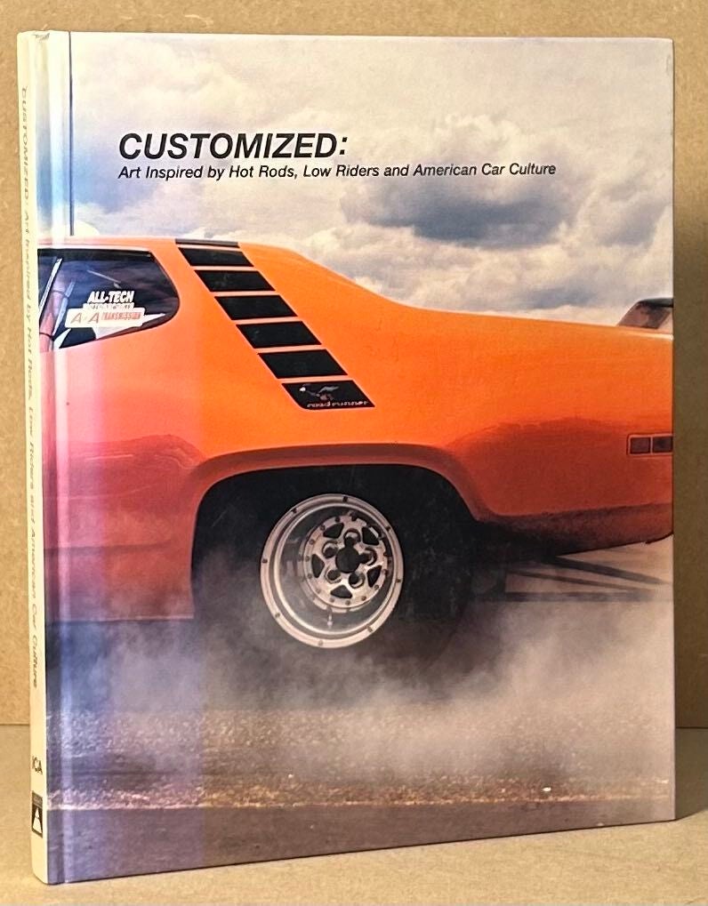 Customized : Art Inspired by Hot Rods, Low Riders and American Car