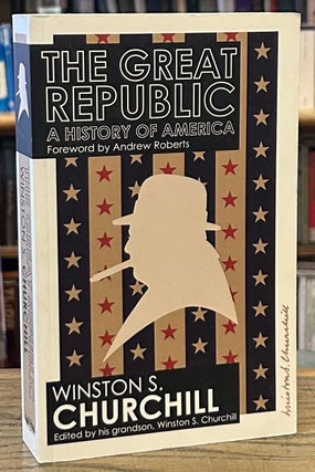 Item #93121 The Great Republic _ A History of America. Winston S. Churchill