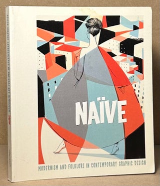 Item #93154 Naive _ Modernism and Folklore in Contemporary Graphic Design. Robert Klanten,...