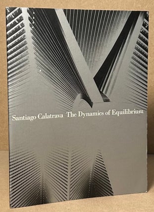 Item #93160 The Dynamics of Equilibrium. Santiago Calatrava