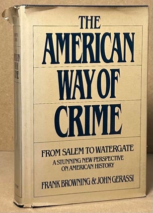 Item #93164 The American Way of Crime _ From Salem to Watergate. Frank Browning, John Gerassi