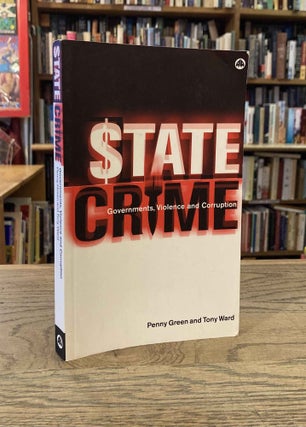 Item #93179 State Crime_ Governments, Violence and Corruption. Penny Green, Tony Ward